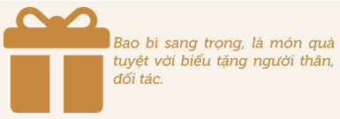 Bao bì sang trọng, là món quà tuyệt vời biếu tặng người thân, đối tác