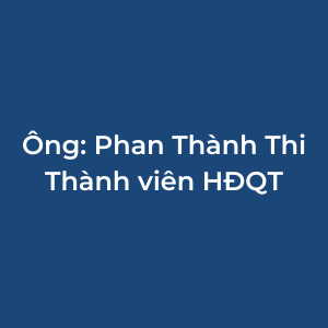 Ông: Phan Thành Thi