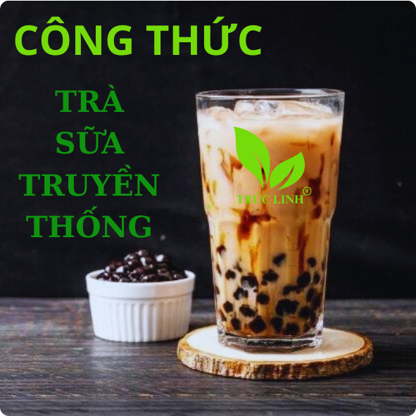CÔNG THỨC TRÀ SỮA TRUYỀN THỒNG
