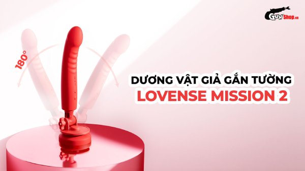 [REVIEW S**Toys] Dương Vật Giả Gắn Tường Lovense Mission 2