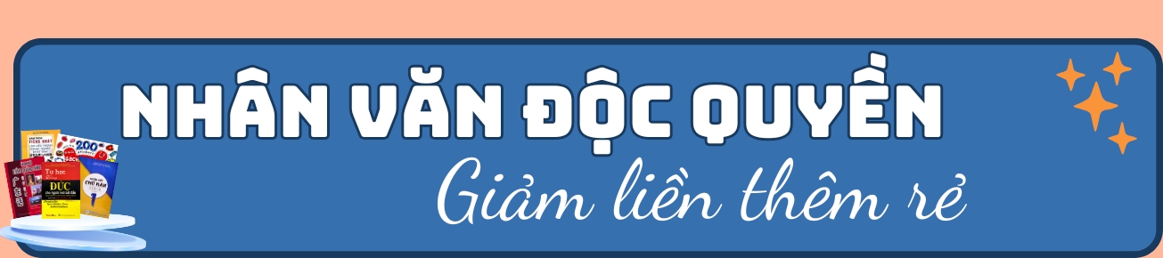 Nhân Văn độc quyền - Giảm liền thêm rẻ