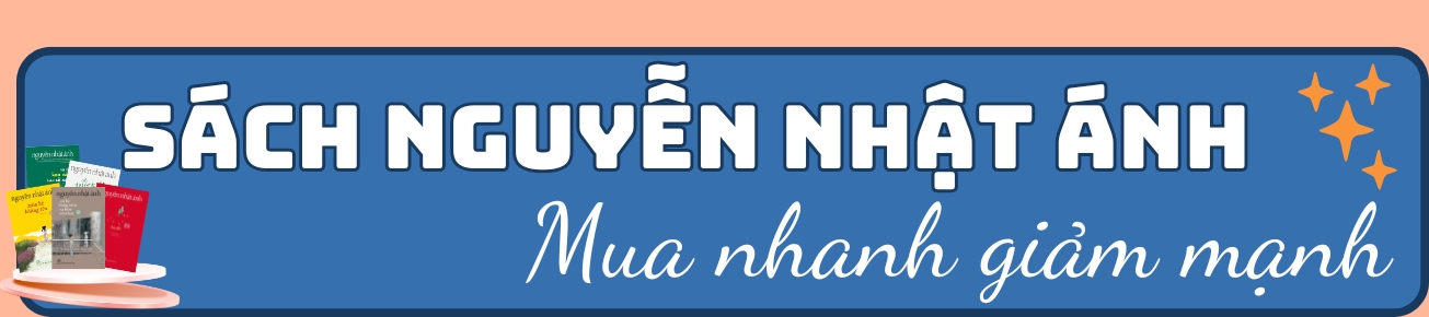 Sách Nguyễn Nhật Ánh - Mua nhanh giảm mạnh