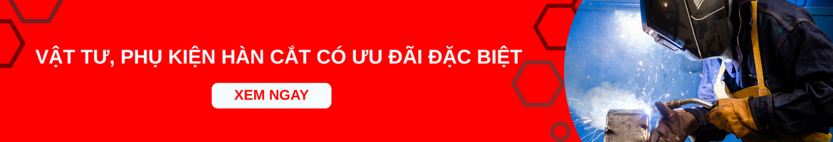 Phụ kiện hàn cắt chính hãng