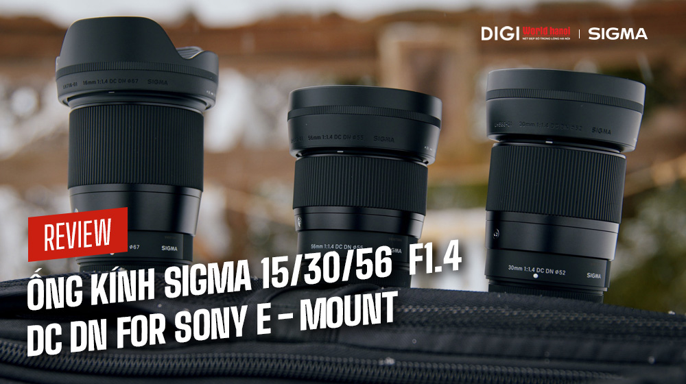 Dòng Ống kính Sigma 16/30/56mm F1.4 DC DN For Sony