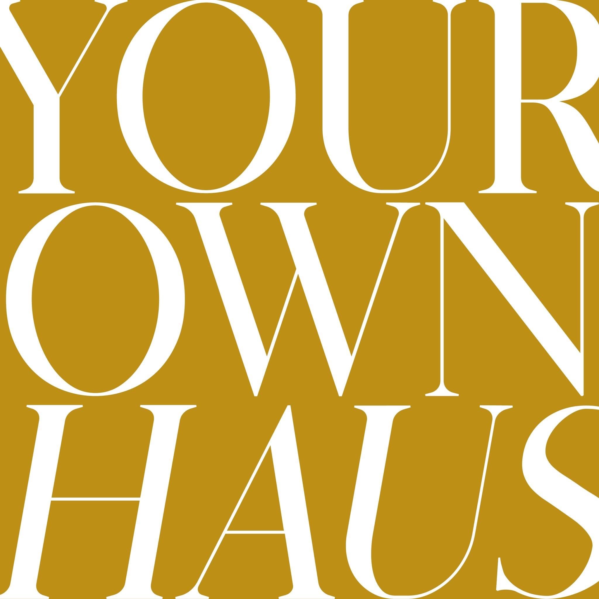 Your Own Haus