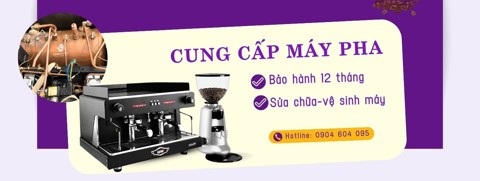 Cung cấp máy pha cà phê trọn gói_Bảo hành 12 tháng_Sửa chữa vệ sinh máy pha