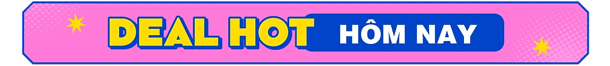 Deal hot hôm nay