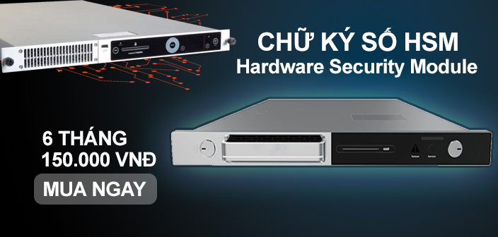 chữ ký số HSM 1 năm 150.000